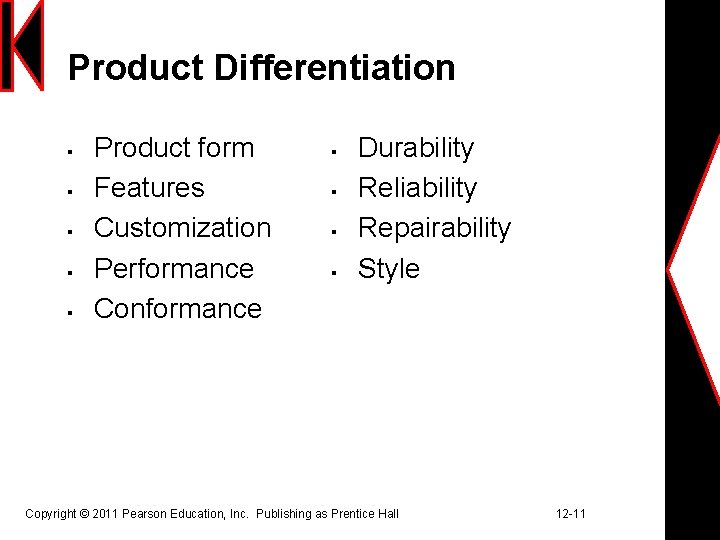 Product Differentiation § § § Product form Features Customization Performance Conformance § § Durability
