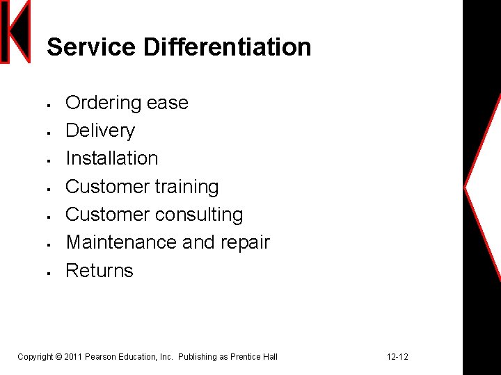 Service Differentiation § § § § Ordering ease Delivery Installation Customer training Customer consulting
