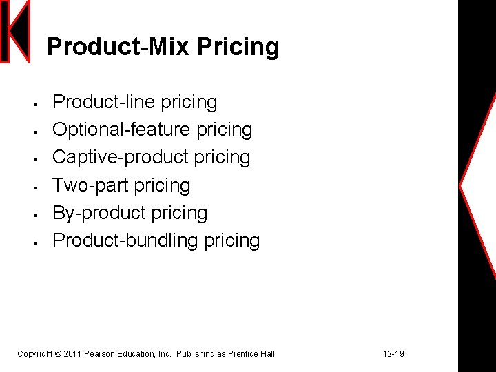 Product-Mix Pricing § § § Product-line pricing Optional-feature pricing Captive-product pricing Two-part pricing By-product