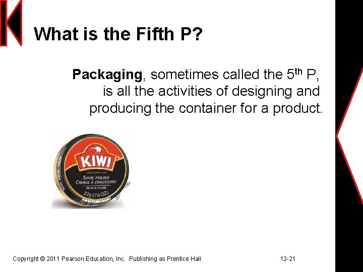 What is the Fifth P? Packaging, sometimes called the 5 th P, is all