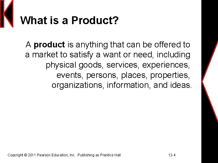 What is a Product? A product is anything that can be offered to a