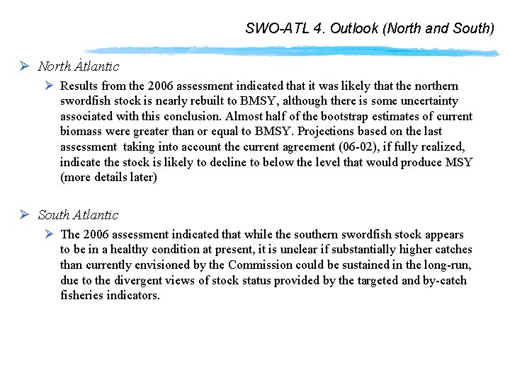SWO-ATL 4. Outlook (North and South) Ø North Atlantic Ø Results from the 2006