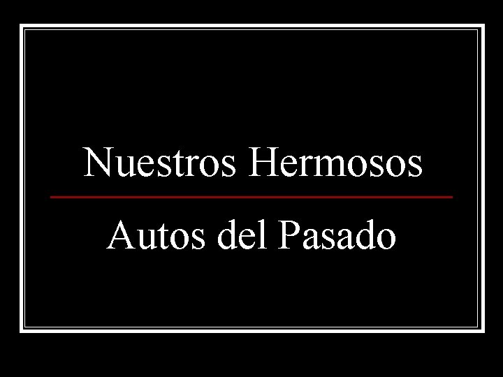 Nuestros Hermosos Autos del Pasado 