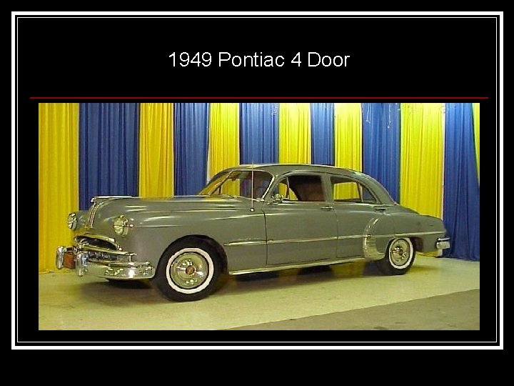 1949 Pontiac 4 Door 