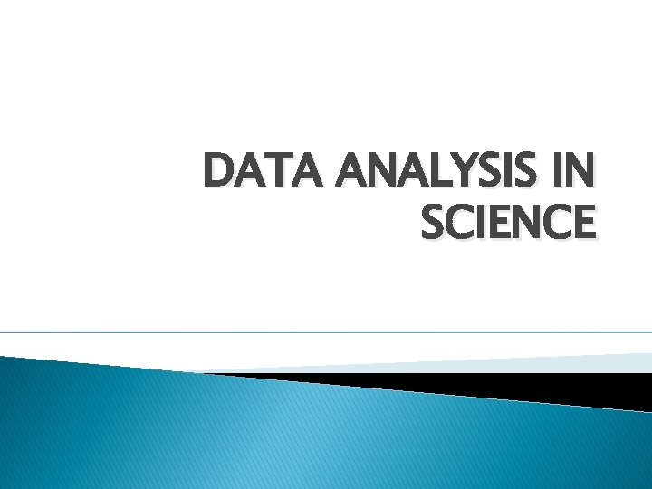 DATA ANALYSIS IN SCIENCE 