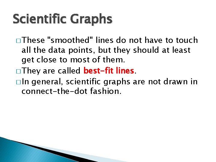 Scientific Graphs � These "smoothed" lines do not have to touch all the data