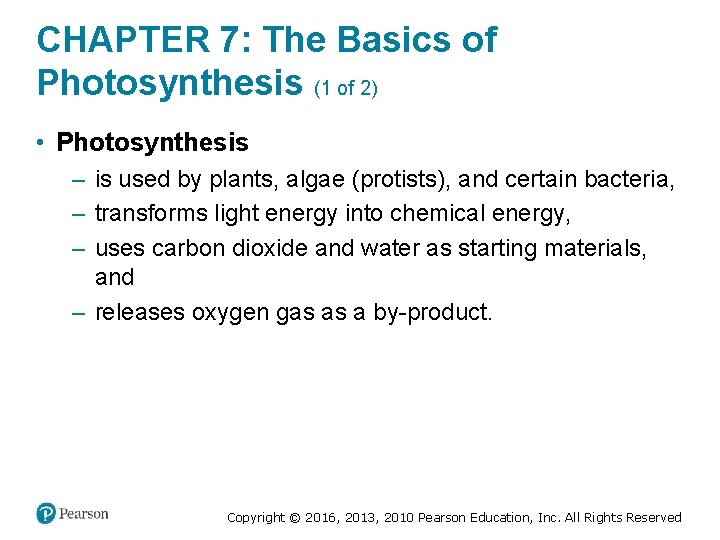 CHAPTER 7: The Basics of Photosynthesis (1 of 2) • Photosynthesis ‒ is used