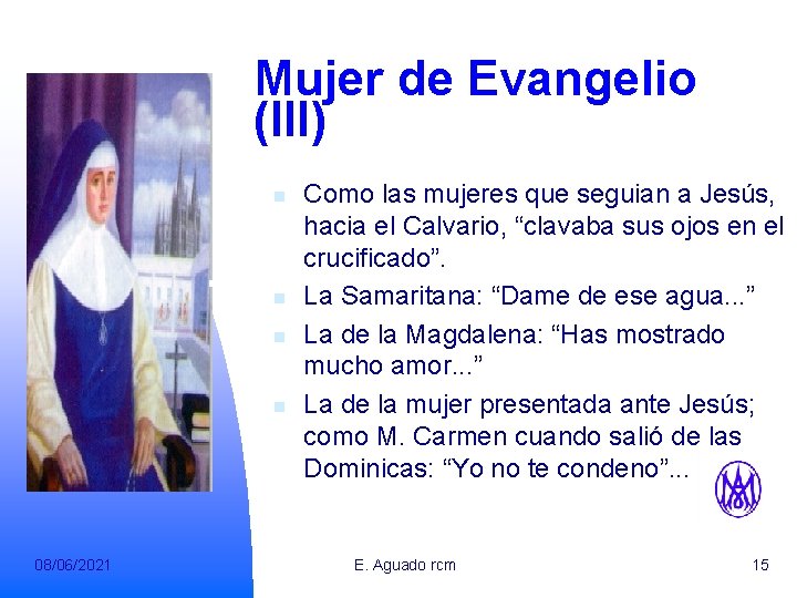 Mujer de Evangelio (III) n n 08/06/2021 Como las mujeres que seguian a Jesús,