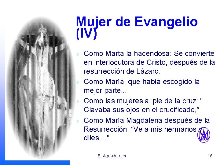 Mujer de Evangelio (IV) n n 08/06/2021 Como Marta la hacendosa: Se convierte en