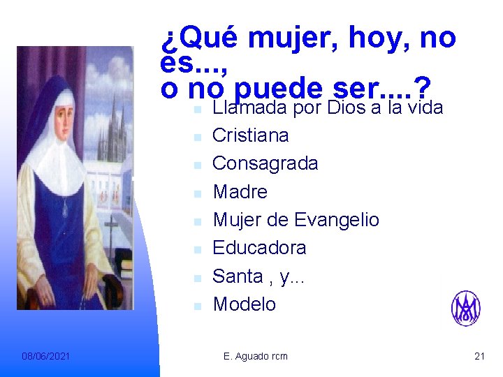 ¿Qué mujer, hoy, no es. . . , o no. Llamada puede ser. .