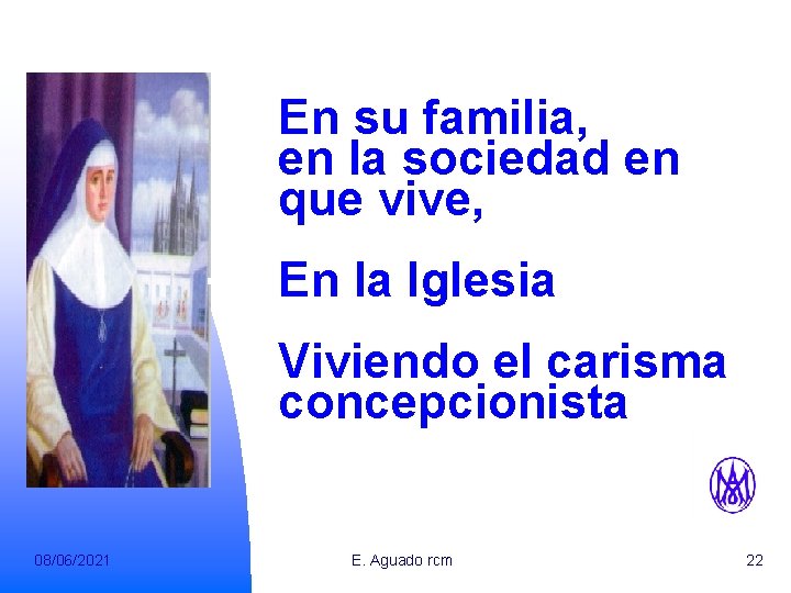 En su familia, en la sociedad en que vive, En la Iglesia Viviendo el