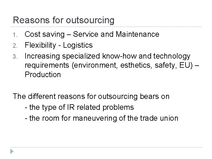 Reasons for outsourcing 1. 2. 3. Cost saving – Service and Maintenance Flexibility -