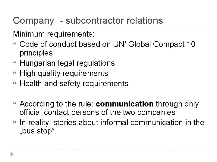 Company - subcontractor relations Minimum requirements: Code of conduct based on UN’ Global Compact