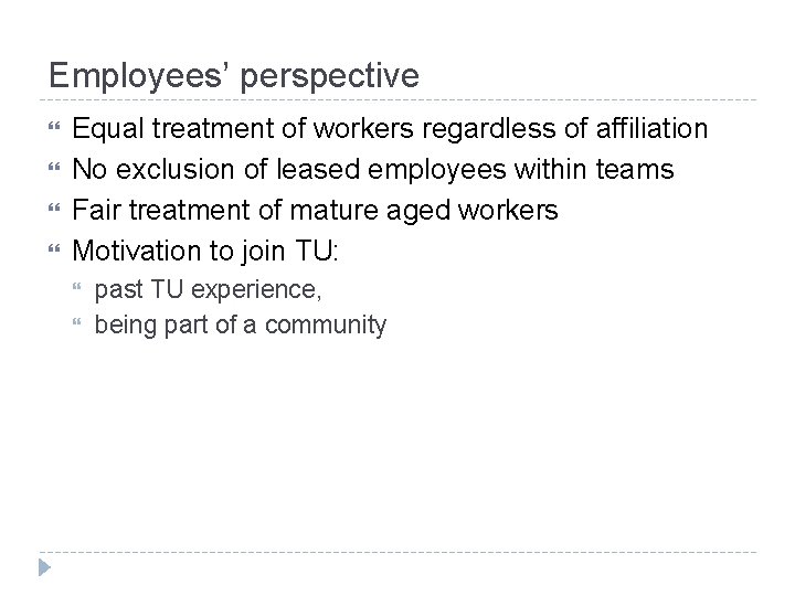 Employees’ perspective Equal treatment of workers regardless of affiliation No exclusion of leased employees
