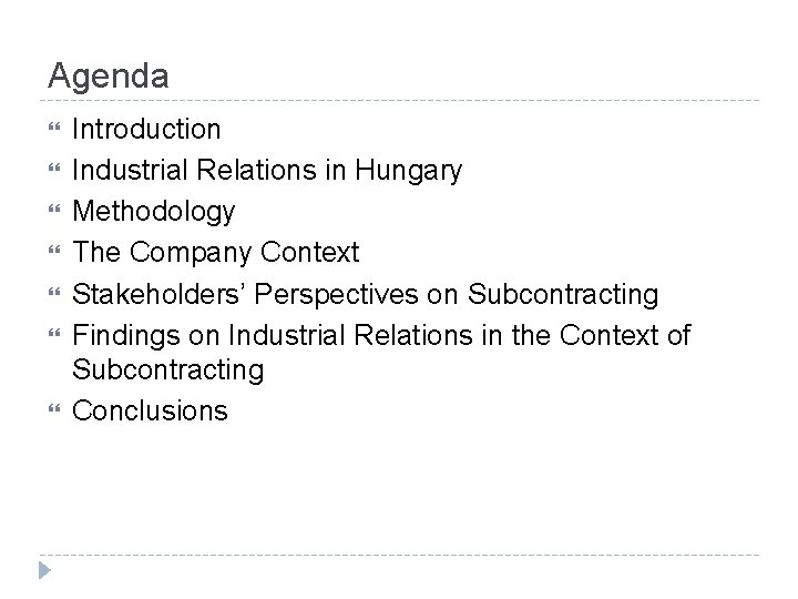 Agenda Introduction Industrial Relations in Hungary Methodology The Company Context Stakeholders’ Perspectives on Subcontracting