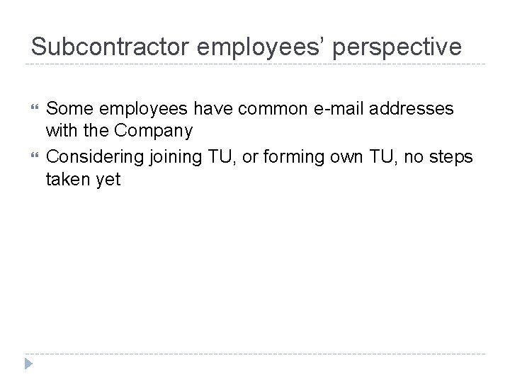 Subcontractor employees’ perspective Some employees have common e-mail addresses with the Company Considering joining