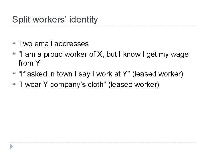 Split workers’ identity Two email addresses “I am a proud worker of X, but