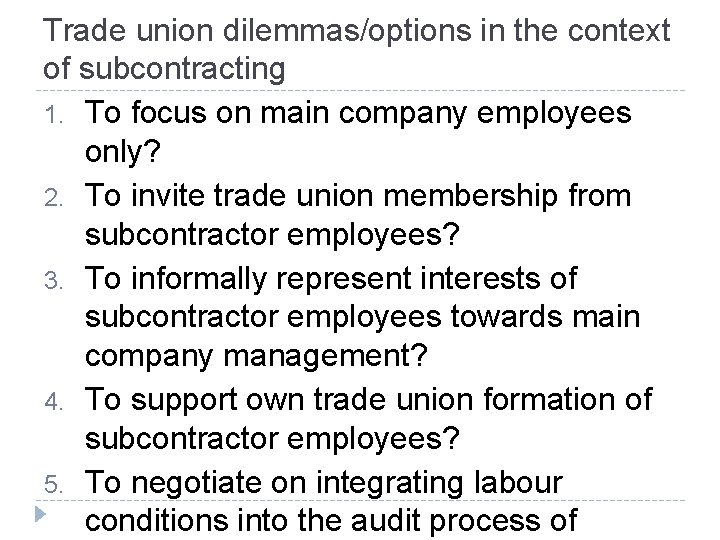 Trade union dilemmas/options in the context of subcontracting 1. To focus on main company