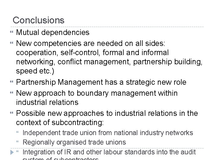 Conclusions Mutual dependencies New competencies are needed on all sides: cooperation, self-control, formal and
