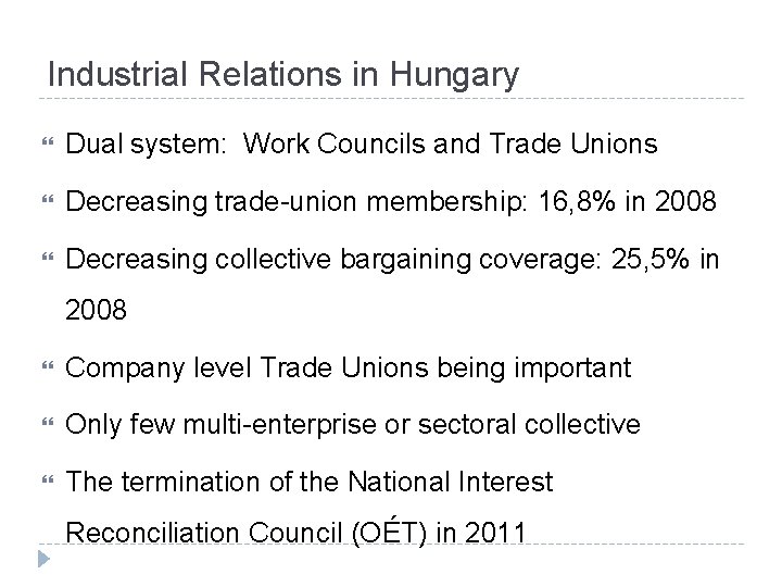 Industrial Relations in Hungary Dual system: Work Councils and Trade Unions Decreasing trade-union membership: