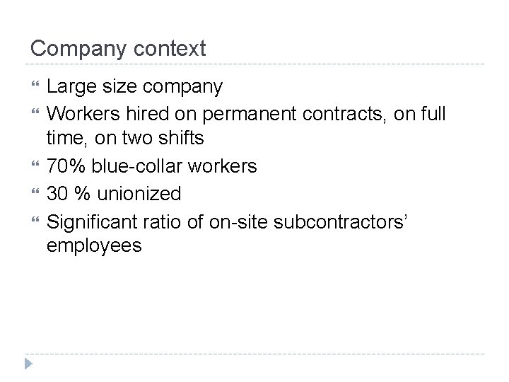 Company context Large size company Workers hired on permanent contracts, on full time, on