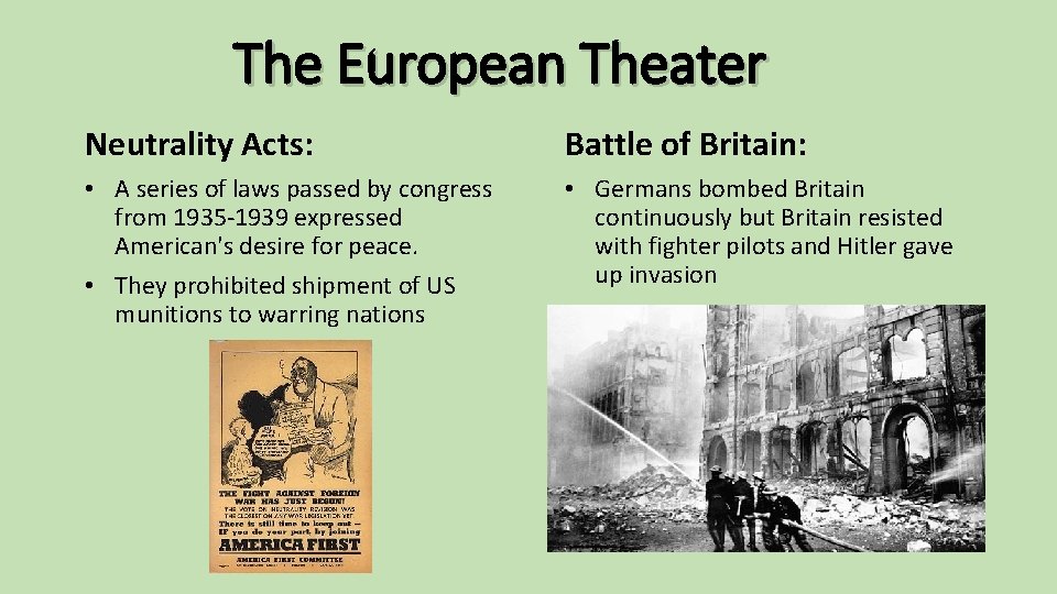 The European Theater Neutrality Acts: Battle of Britain: • A series of laws passed