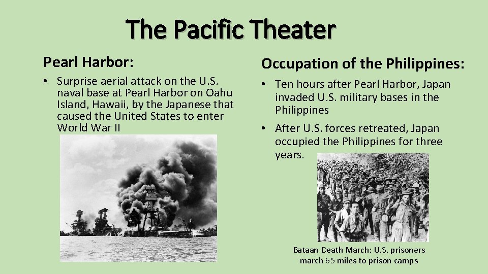 The Pacific Theater Pearl Harbor: Occupation of the Philippines: • Surprise aerial attack on