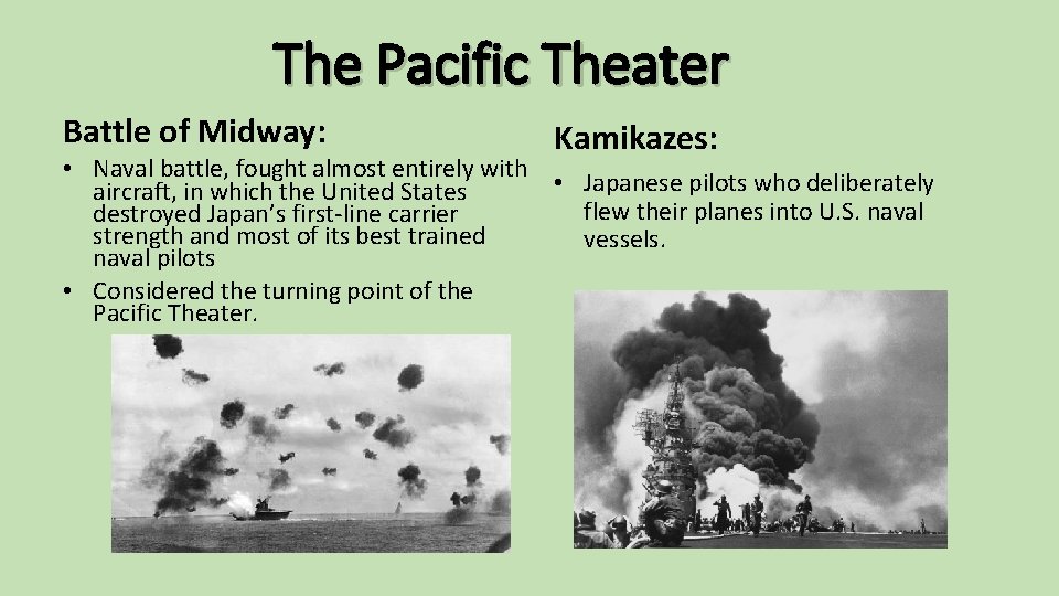 The Pacific Theater Battle of Midway: Kamikazes: • Naval battle, fought almost entirely with