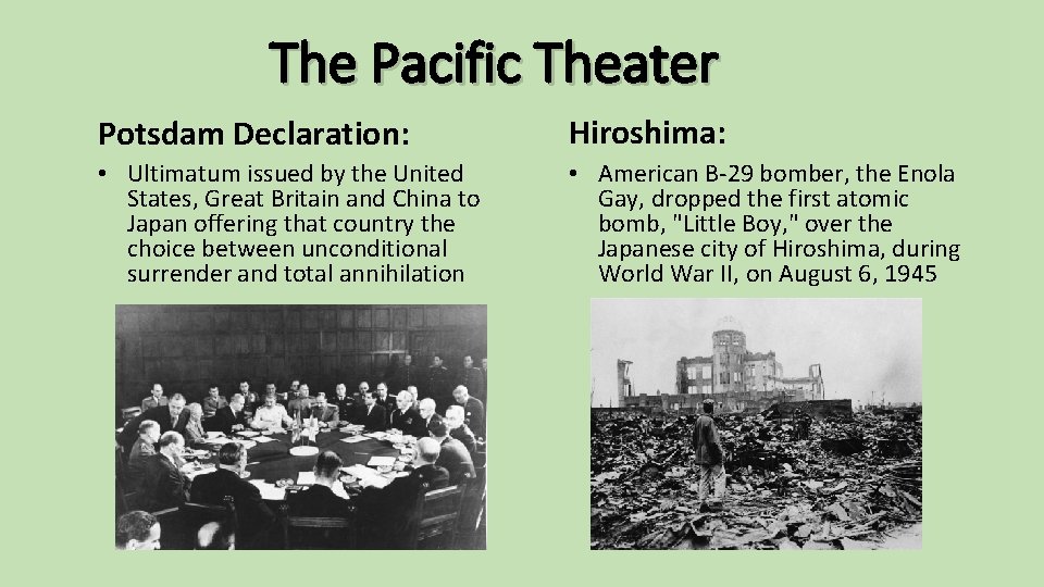 The Pacific Theater Potsdam Declaration: Hiroshima: • Ultimatum issued by the United States, Great