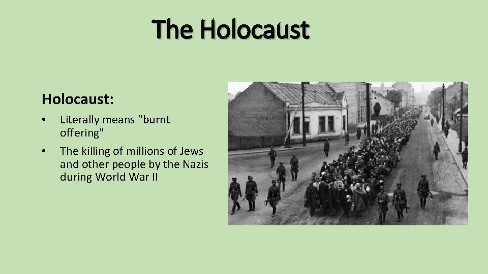 The Holocaust: • • Literally means "burnt offering" The killing of millions of Jews