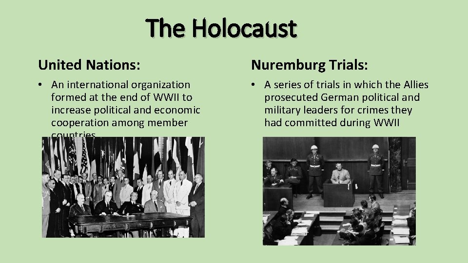 The Holocaust United Nations: Nuremburg Trials: • An international organization formed at the end