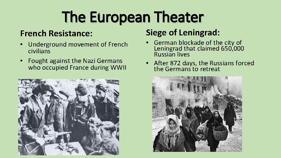 The European Theater French Resistance: • Underground movement of French civilians • Fought against