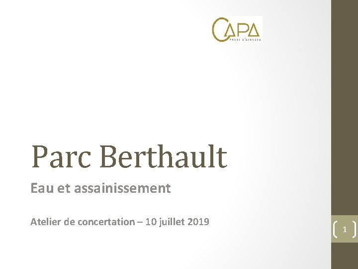 Parc Berthault Eau et assainissement Atelier de concertation – 10 juillet 2019 1 