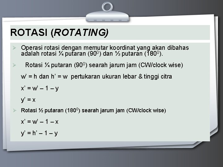 ROTASI (ROTATING) Ø Operasi rotasi dengan memutar koordinat yang akan dibahas adalah rotasi ¼