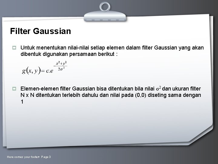 Filter Gaussian p Untuk menentukan nilai-nilai setiap elemen dalam filter Gaussian yang akan dibentuk