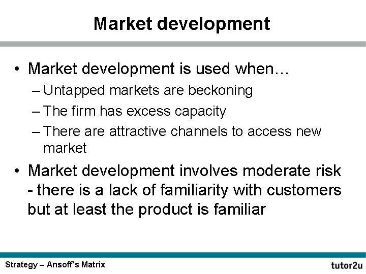 Market development • Market development is used when… – Untapped markets are beckoning –