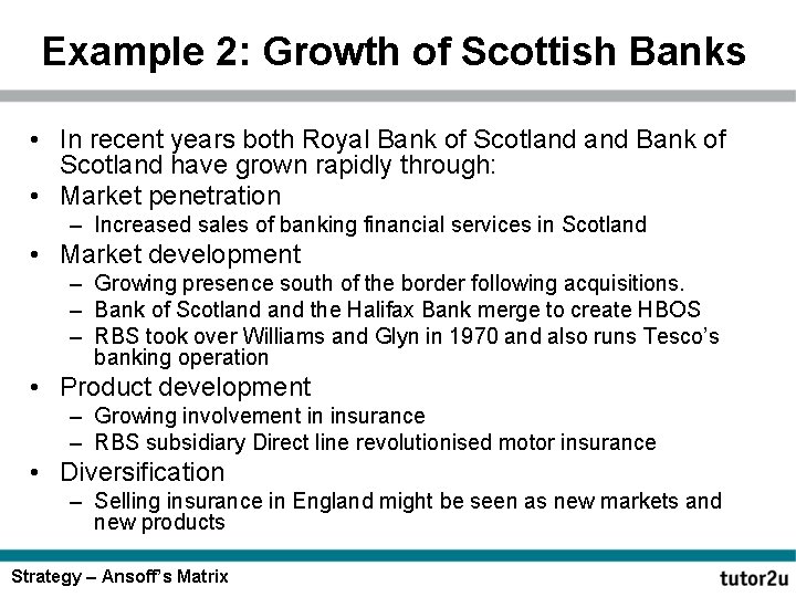 Example 2: Growth of Scottish Banks • In recent years both Royal Bank of