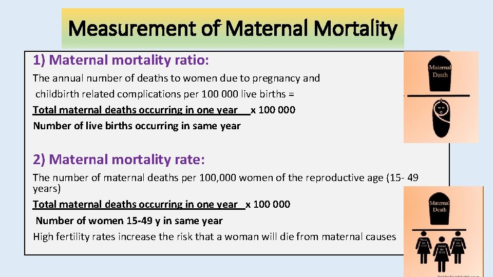 Measurement of Maternal Mortality 1) Maternal mortality ratio: The annual number of deaths to