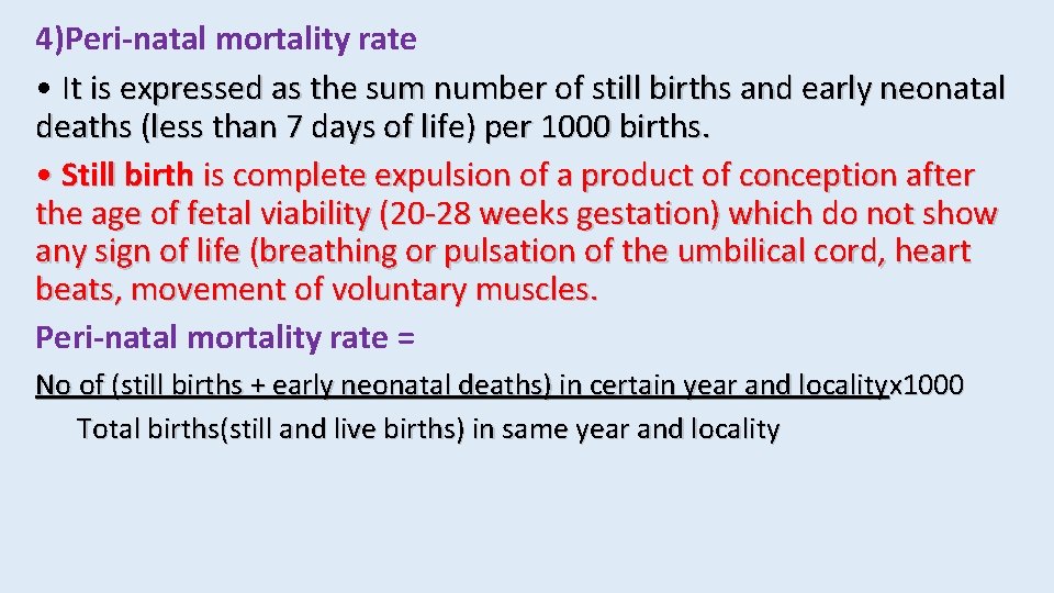 4)Peri-natal mortality rate • It is expressed as the sum number of still births