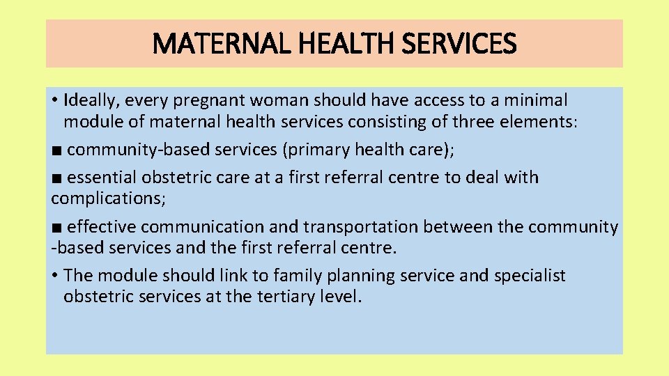 MATERNAL HEALTH SERVICES • Ideally, every pregnant woman should have access to a minimal