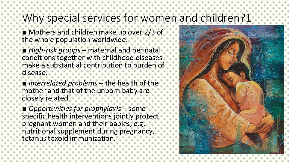 Why special services for women and children? 1 ■ Mothers and children make up