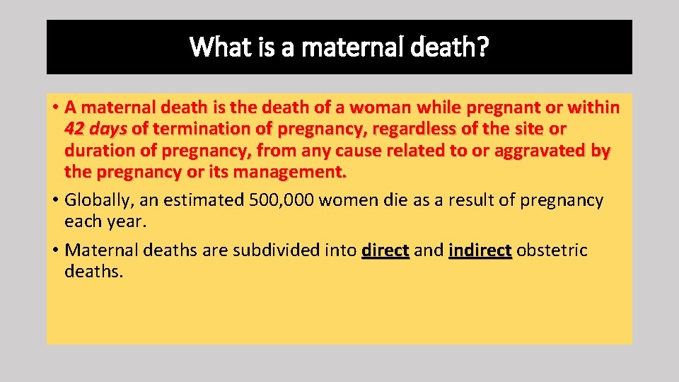 What is a maternal death? • A maternal death is the death of a