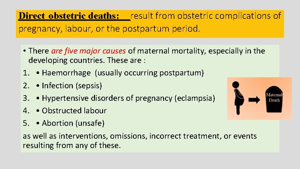Direct obstetric deaths: result from obstetric complications of pregnancy, labour, or the postpartum period.