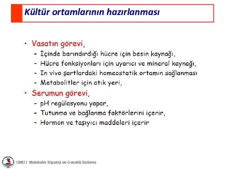 Kültür ortamlarının hazırlanması OMÜ I Moleküler Biyoloji ve Genetik Bölümü 