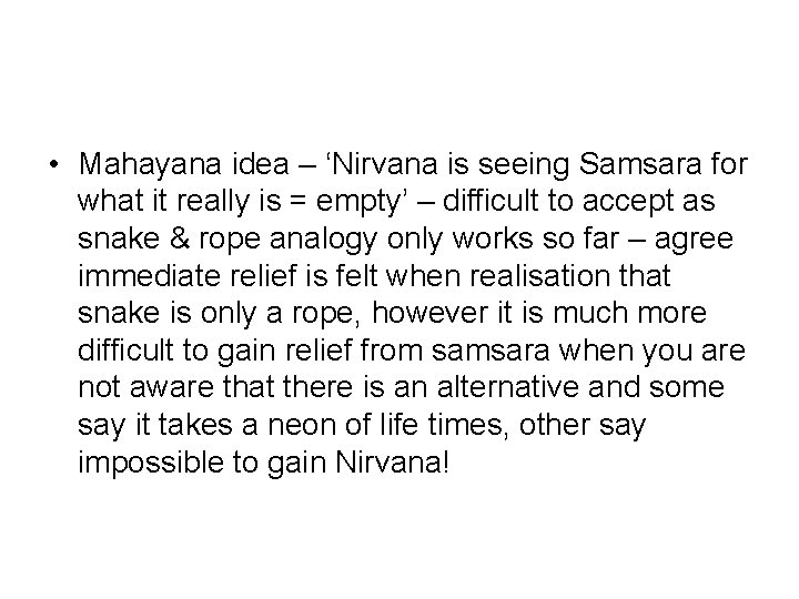  • Mahayana idea – ‘Nirvana is seeing Samsara for what it really is