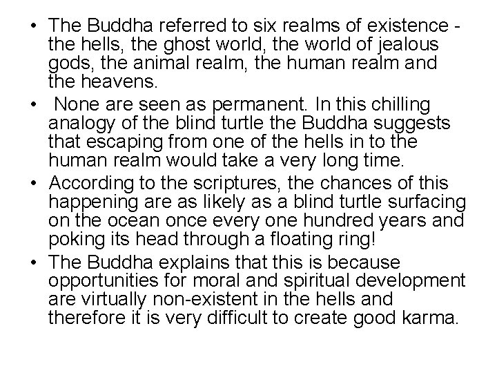  • The Buddha referred to six realms of existence the hells, the ghost