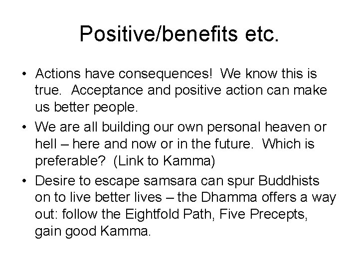 Positive/benefits etc. • Actions have consequences! We know this is true. Acceptance and positive