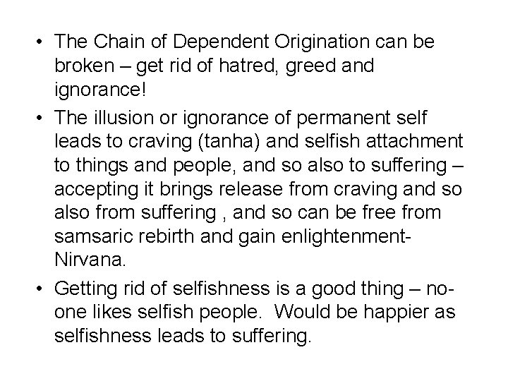  • The Chain of Dependent Origination can be broken – get rid of