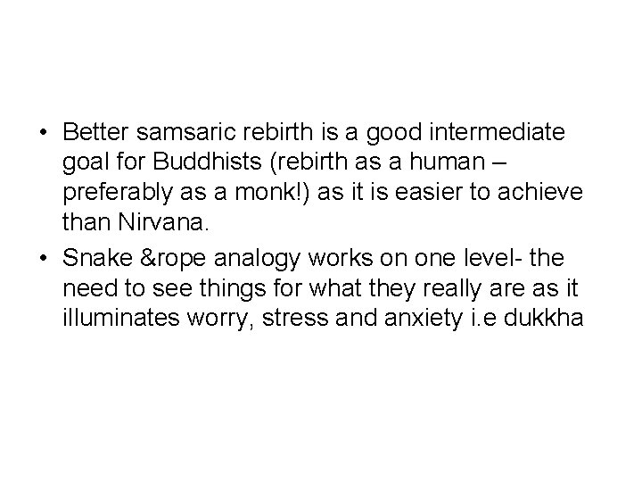  • Better samsaric rebirth is a good intermediate goal for Buddhists (rebirth as