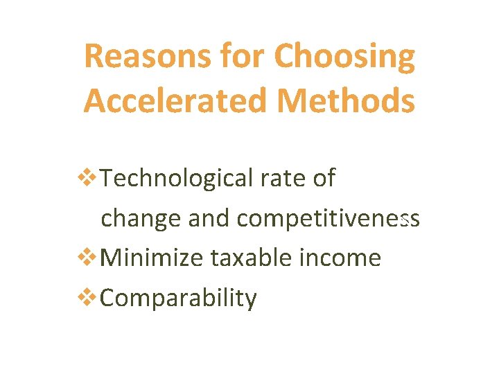 Reasons for Choosing Accelerated Methods v. Technological rate of change and competitiveness v. Minimize